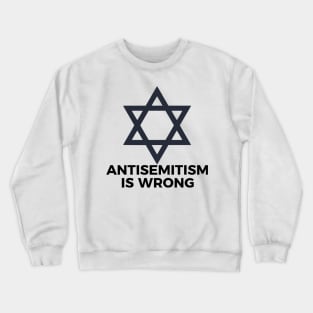 Antisemitism Is Wrong Crewneck Sweatshirt